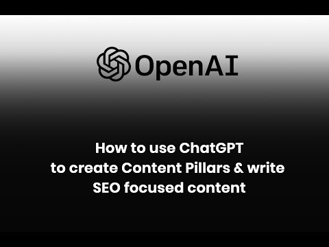 How to use ChatGPT to create Content Pillars & write SEO focused content