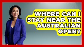Where Can I Stay Near The Australian Open? - Nightlife Experiences