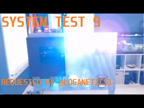 System test 9 - requested by @Loganetics1