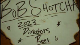 BobShotcha | 2023 Directors reel (Debut Year)