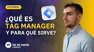 ¿Qué es Google Tag Manager, para qué sirve? | TUTORIAL 2025