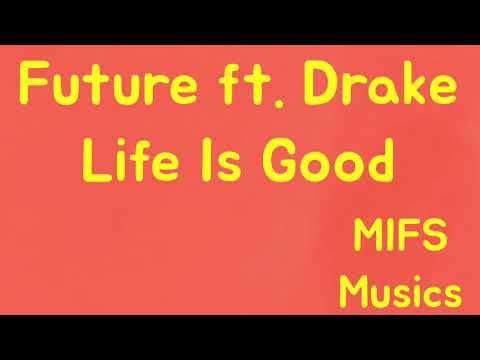 Future ft. Drake - Life Is Good | MIFS
