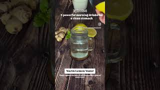 5 powerful morning drinks for a clean stomach and boosted digestion! Episode 4 - #warmlemonwater