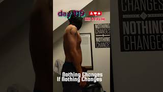 Day 119– Nothing Changes If Nothing Changes | Fitness Transformation #shorts