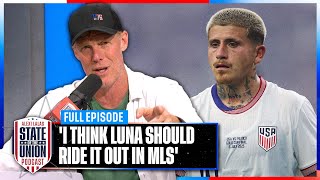 USMNT Players With the MOST to Prove in Europe, Should Luna Stay in MLS?