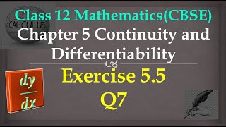 Class 12 maths Chapter 5 Continuity and Differentiability: Ex5.5 Q7