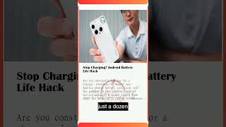 Stop Charging! Android Battery Life Hack  #AndroidTips #BatteryLife #PhoneHack #TechTips