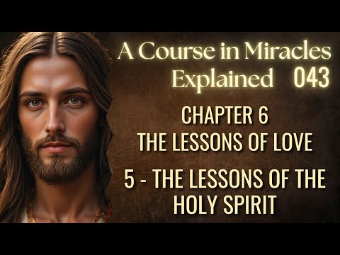 The Lessons of the Holy Spirit | The Lessons of Love | ACIM
