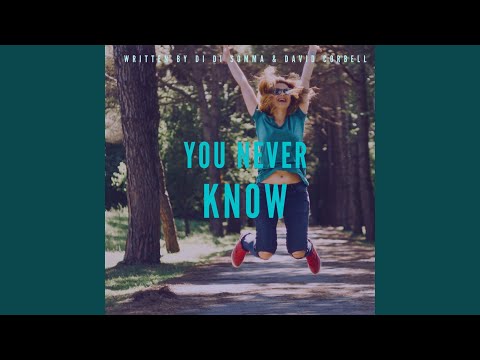 You Never Know