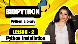 Biopython Lesson 2 | Python Installation and First Program
