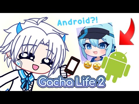 GACHA LIFE 2 FOR ANDROID?!😳😳 (ITS OUT??)