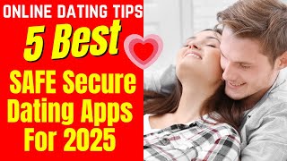 ❤️The 5 Best SAFE Secure Dating Apps For 2025 Stay Safe Online! 🔒