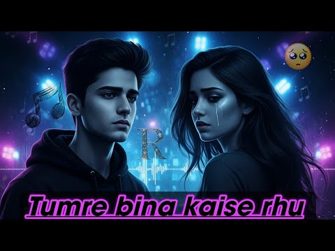 💔 Tumhare Bina Kaise Rhu| Broken Heart Love | Sad song | New 2025