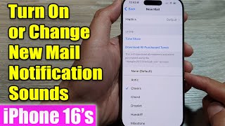 iPhone 16/16 Pro Max: How to Turn On/Change New Mail Notification Sounds