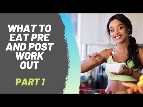 WHAT TO EAT PRE AND POST WORK OUT