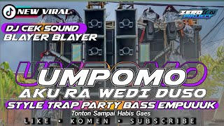 DJ CEK SOUND UMPOMO AKU RA WEDI DUSO‼️ STLYE TRAP PARTY BASS EMPUK VIRAL FYP TIKTOK 2025