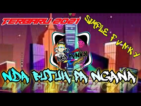 DJ SIMPLE FVNKY 2021 - NDA BUTUH PA NGANA FULL BASS TIK TOK