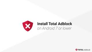 Install Total Adblock on Android 7 or lower