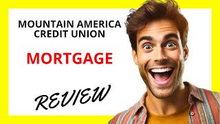 🔥 Mountain America Credit Union Mortgage Review: Attractive Rates with Some Caveats