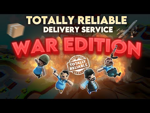 Even less reliable delivery service! (WAR EDITION) || Totally Reliable Delivery Service