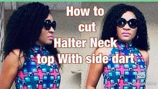 How to cut halter neck top with side dart with #Ankara|ROCKDART