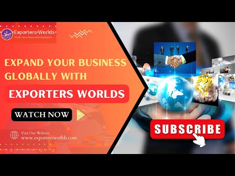 Expand Your Business Globally with Exporters Worlds: Connect with Trusted Partners Today
