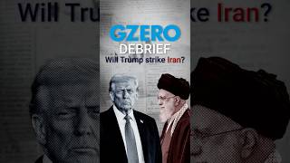 Trump likely to strike #Iran soon—and may target the Supreme Leader | GZERO Debrief w/ Clayton Allen