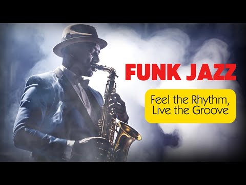 Funk Jazz ファンクジャズ・バイブス | Feel the Rhythm, Live the Groove
