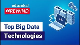Top Big Data Technologies |  Big Data Tools Tutorial | Big Data Hadoop Training | Edureka Rewind - 5