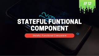 React Stateful Functional Component - MERN Stack Series - 12