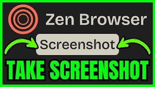 How To TAKE SCREENSHOT In Zen Browser (QUICK & EASY) 2025