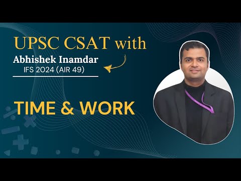 UPSC CSAT Lecture 41: Time & Work| Abhishek Inamdar, IFS