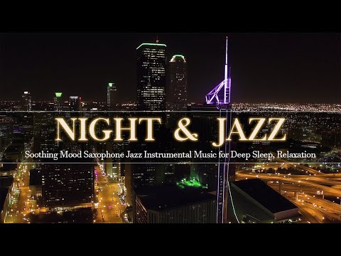 Elegant Night Jazz for Deep Sleep, Relaxation ~ Soothing Mood Saxophone Jazz Instrumental Music