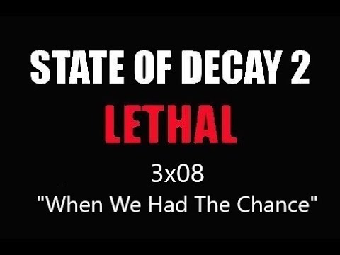 State of Decy 2 - Lethal - 3x08 - "When We Had The Chance"