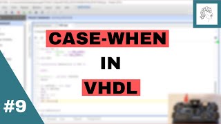 9.FPGA FOR BEGINNERS- CASE-WHEN in VHDL on the Basys3 Board