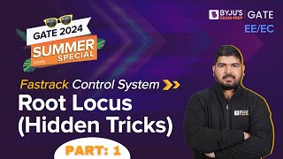Root Locus (Hidden Tricks) (Part-1) | Control Systems for GATE 2024 | BYJU'S GATE