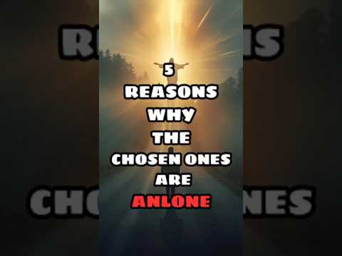 5 Reasons WHY The Chose Ones Are ALONE  #chosenones #motivation #godscommand  #spiritualawakening
