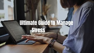 Ultimate Guide to Manage Stress at Work