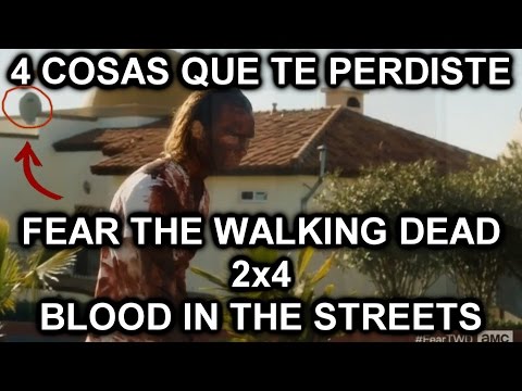 4 Cosas que te perdiste en Fear The Walking Dead 2x4 Blood in the Streets (MGSeries)