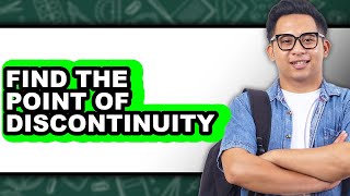 How to Find the Point of Discontinuity (updated)