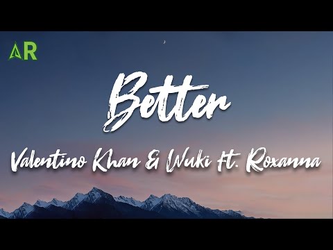Better - Valentino Khan & Wuki ft. Roxanna (lyrics)