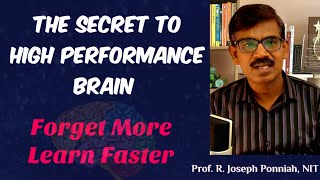 The Secret to High Performance Brain: Forget More. Learn Faster