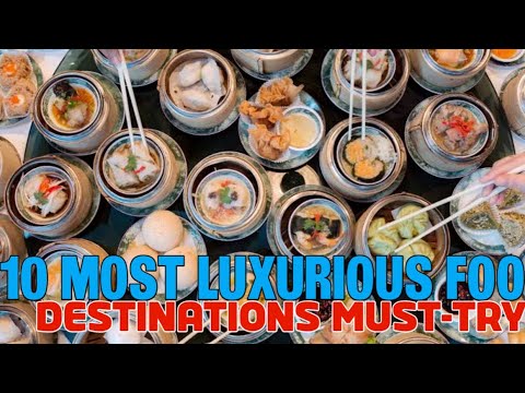 Top 10 Must Try Luxury Food