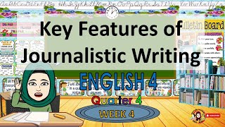English 4 Quarter 4 Week 4 Key Features of Journalistic Writing