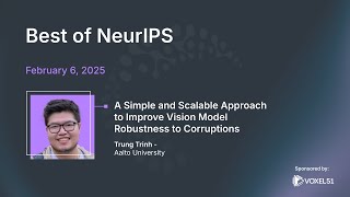 Computer Vision Meetup: Simple & Scalable Approach to Improve Vision Model Robustness to Corruptions