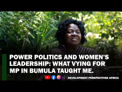 6. Power, Politics & Patriarchy: My Bold Bid for MP in Bumula – What I Learned as a Woman Leader