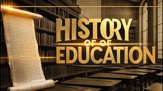 The Complete History of Education | From Ancient Learning to Modern Schools