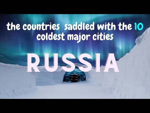 What country is saddled with the 10 coldest major cities?