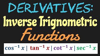 Derivatives of Inverse Trignometric Functions