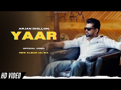Arjan Dhillon - Yaar (New Song) Album Jalwa | Arjan Dhillon New Song